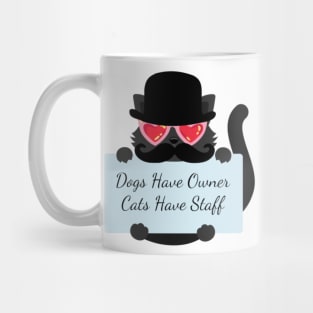 Dogs Have Owner Cats Have Staff Mug